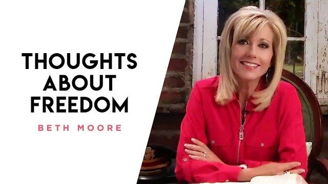 Thoughts About Freedom | Beth Moore
