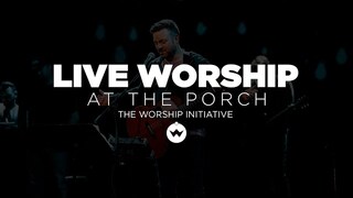 The Porch Worship | Shane & Shane October 9th, 2018