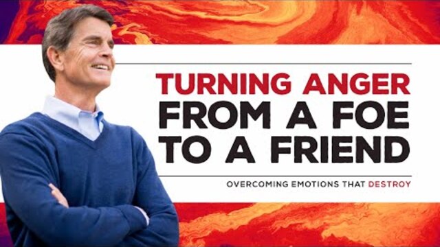 Overcoming Emotions That Destroy 2019 Series: Turning Anger from a Foe to a Friend | Chip Ingram