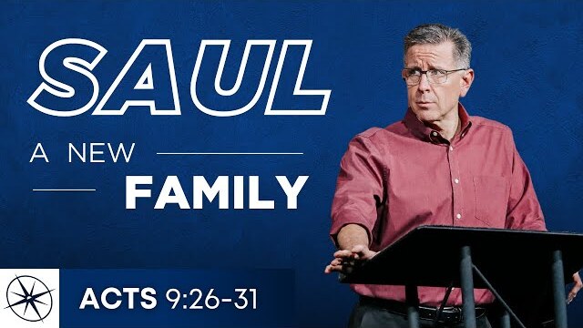 Saul: A New Family (Acts 9:26-31) | Pastor Mike Fabarez