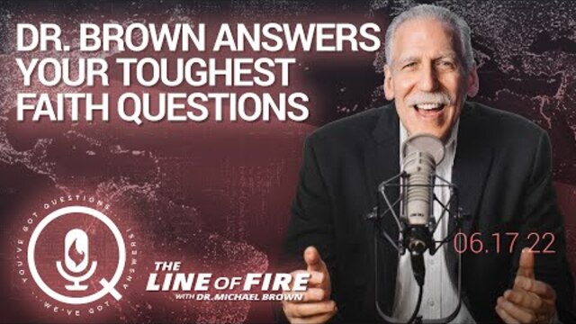 Dr. Brown Answers Your Toughest Faith Questions