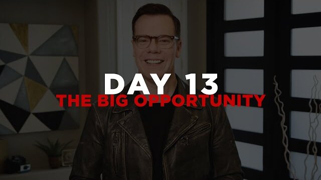 Day 13 - The Big Opportunity