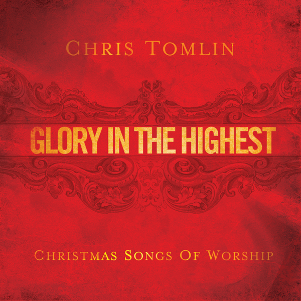 Glory In The Highest: Christmas Songs Of Worship | Chris Tomlin