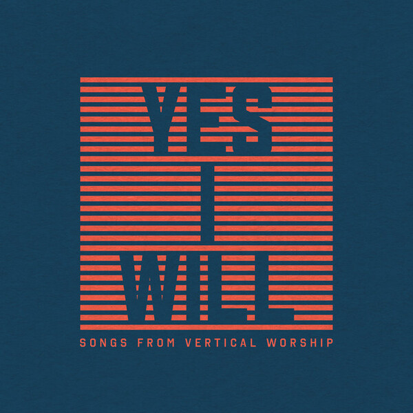 Yes I Will | Vertical Worship