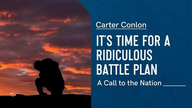 It's Time for a Ridiculous Battle Plan | A Call to the Nation
