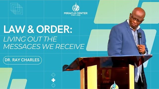 Law & Order: Living Out The Messages We Receive // Dr. Ray Charles