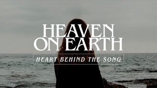 Heaven On Earth - Heart Behind The Song