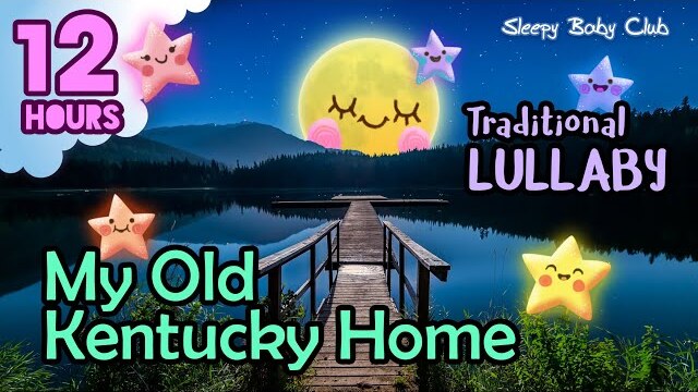 🟡 My Old Kentucky Home ♫ Traditional Lullaby ❤ Soothing Relaxing Music for Bedtime