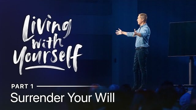 Living With Yourself, Part 1: Surrender Your Will // Andy Stanley
