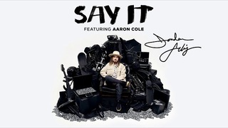 Jordan Feliz - "Say It" [feat. Aaron Cole] (Official Audio Video)