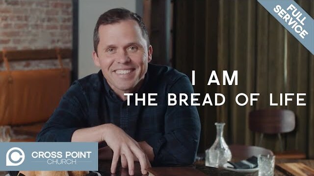 I AM: WEEK 5 | I Am The Bread of Life