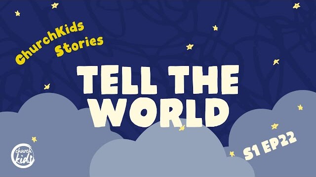 ChurchKids Stories: Tell the World