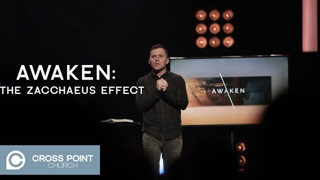 AWAKEN: WEEK 5 | The Zaccheus Effect