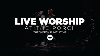 The Porch Worship | Shane & Shane October 2nd, 2018