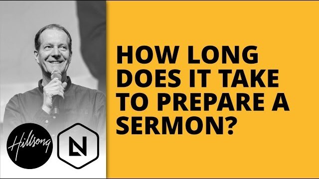 How Long Does It Take To Prepare A Sermon? | Hillsong Leadership Network