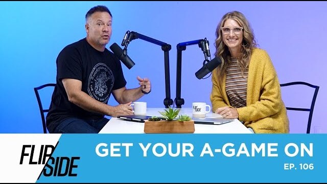THE FLIP/SIDE - EPISODE 106: Get Your A-Game On