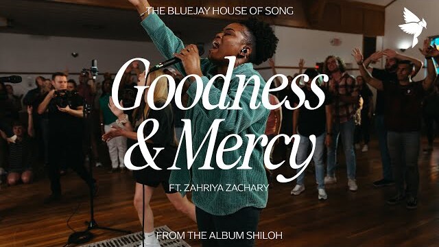 Goodness & Mercy feat. Zahriya Zachary Official Music Video | The Bluejay House