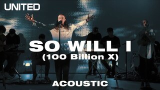 SO WILL I (100 Billion X) Acoustic - Hillsong UNITED