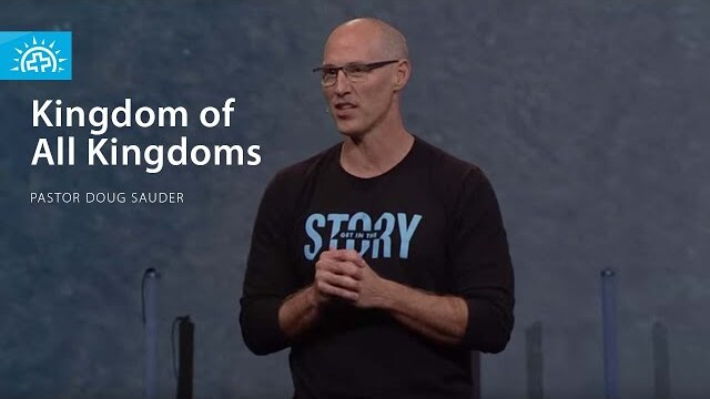 Kingdom of all Kingdoms (Missions Week) | Pastor Doug Sauder | Sunday 11am