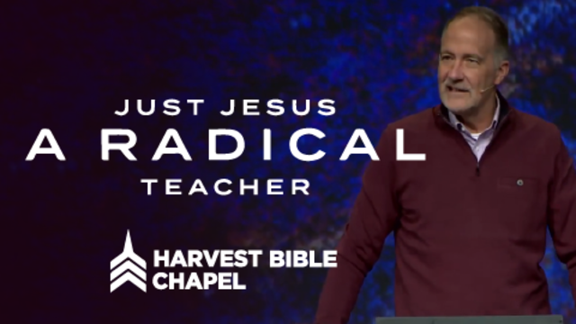 Just Jesus: A Radical Teacher | Harvest Bible Chapel