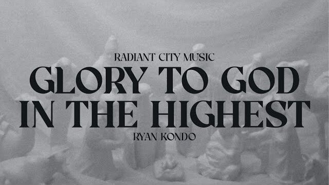 Glory to God in the Highest (Official Audio) | Radiant City Music feat. Ryan Kondo