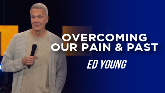 Overcoming Our Pain & Past | Ed Young