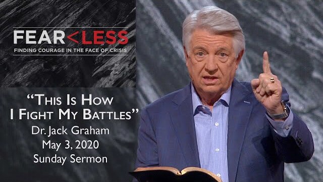 May 3, 2020 | Dr. Jack Graham | This Is How We Fight Our Battles | Judges 6-7 | Sunday Sermon