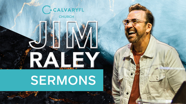 Jim Raley Sermons | CalvaryFL Church