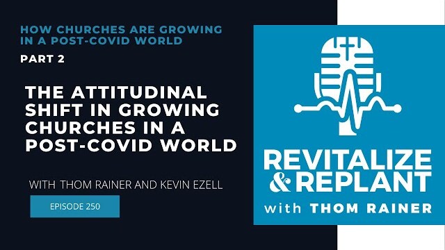 How Churches Are Growing in a Post-COVID World  - Part 2: The Attitudinal Shift in Growing Churches
