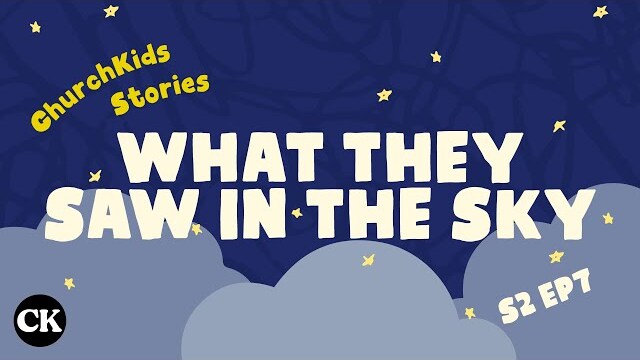 ChurchKids Stories: What They Saw in the Sky