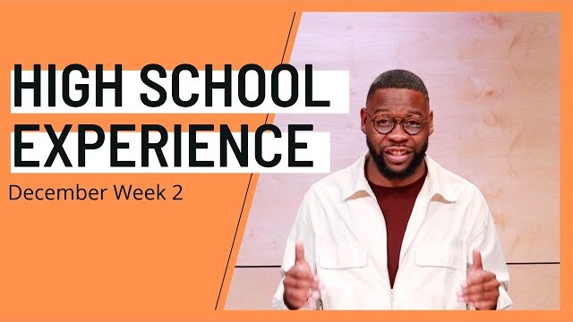 High School Experience - December Week 2