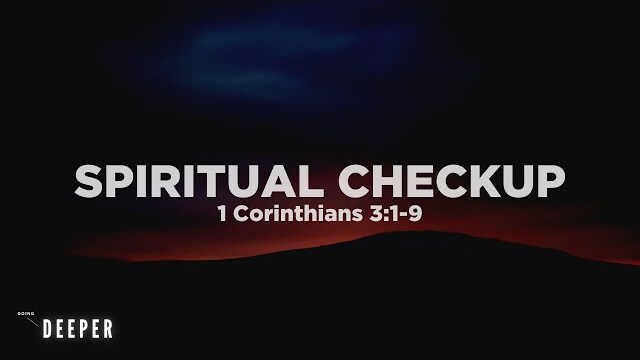 Spiritual Checkup (1 Corinthians 3:1-9) | Going Deeper (Part 2) | Pastor John Fabarez