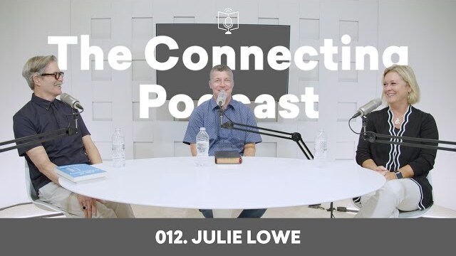 012. Julie Lowe | The Connecting Podcast
