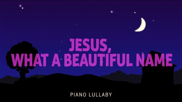 Jesus, What A Beautiful Name - Piano Lullaby | Hillsong Kids