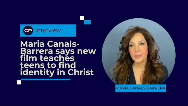 Maria Canals-Barrera says new film teaches teens to find identity in Christ