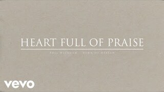 Phil Wickham - Heart Full Of Praise (Official Audio)