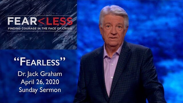 April 26, 2020 | Dr. Jack Graham | Fearless | Hebrews 11 | Sunday Sermon