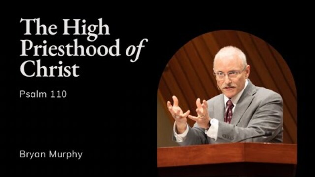 Bryan Murphy | TMS Chapel | The High Priesthood of Christ