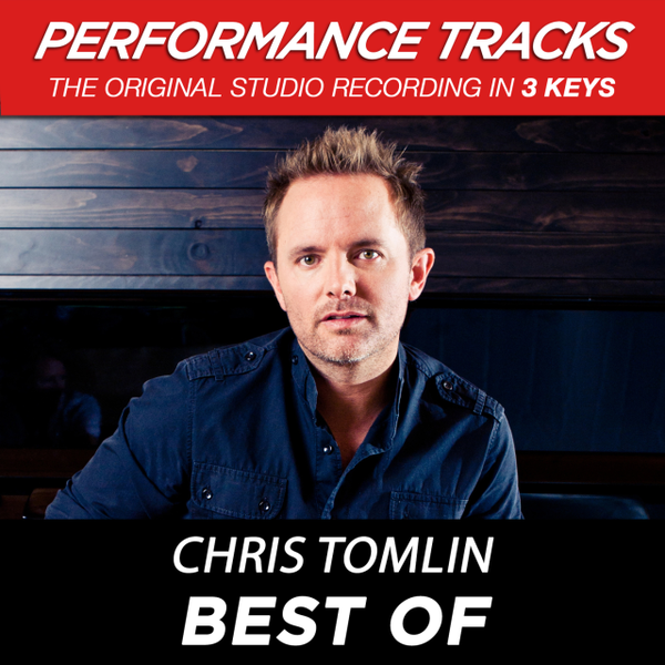 Best Of (Performance Tracks) | Chris Tomlin