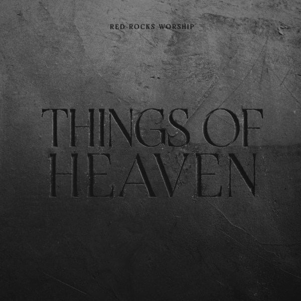 Things of Heaven | Red Rocks Worship