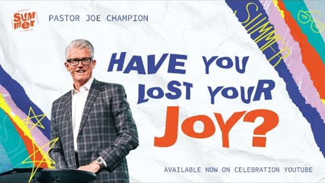 Have You Lost Your Joy? | Pastor Joe Champion | June 5th | Live at Celebration Church