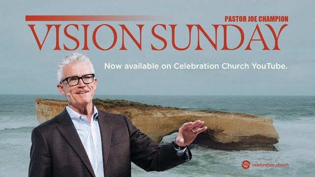 Vision Sunday | Pastor Joe Champion | January 22nd | Live at Celebration Church