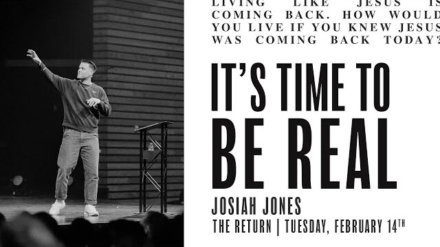 It's Time to Be Real | Josiah Jones