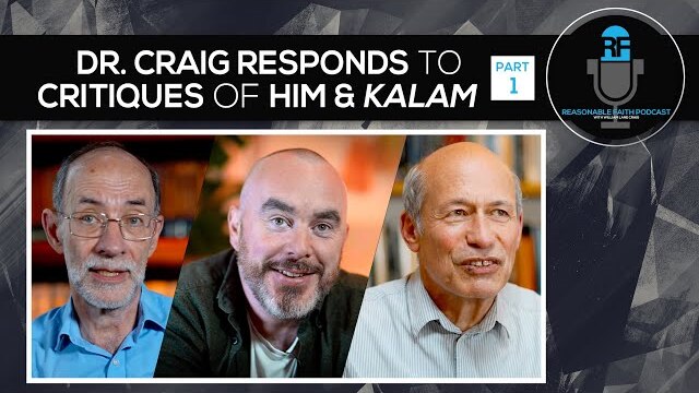 PART ONE - WLC Responds to a Video Critiquing Him and the Kalam | Reasonable Faith Podcast