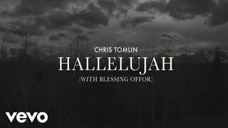 Chris Tomlin - Hallelujah (Lyric Video) with Blessing Offor