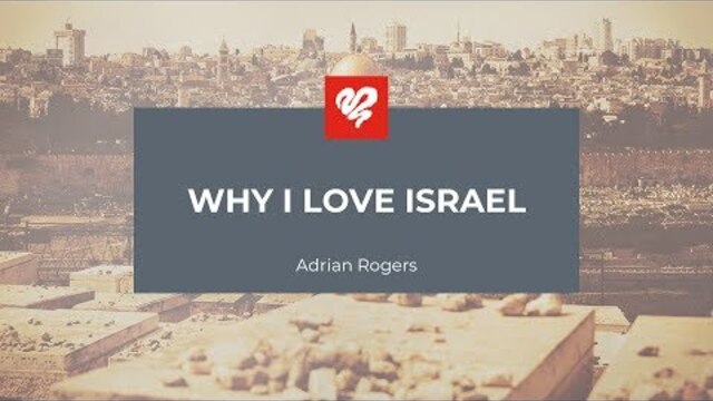 Adrian Rogers: Why I Love Israel (2349)