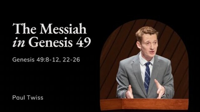 Paul Twiss | TMS Chapel | The Messiah in Genesis 49