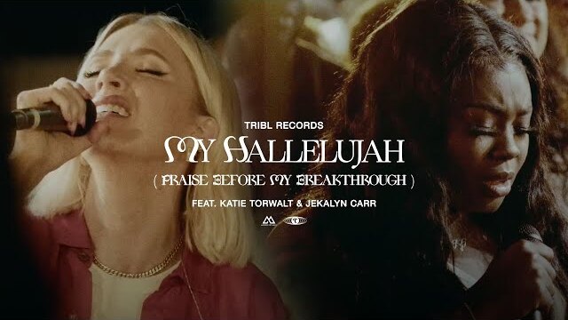 My Hallelujah (Praise Before My Breakthrough)(feat. Katie Torwalt & Jekalyn Carr) | Maverick City