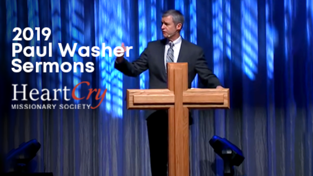 2019 Paul Washer Sermons | HeartCry Missionary Society