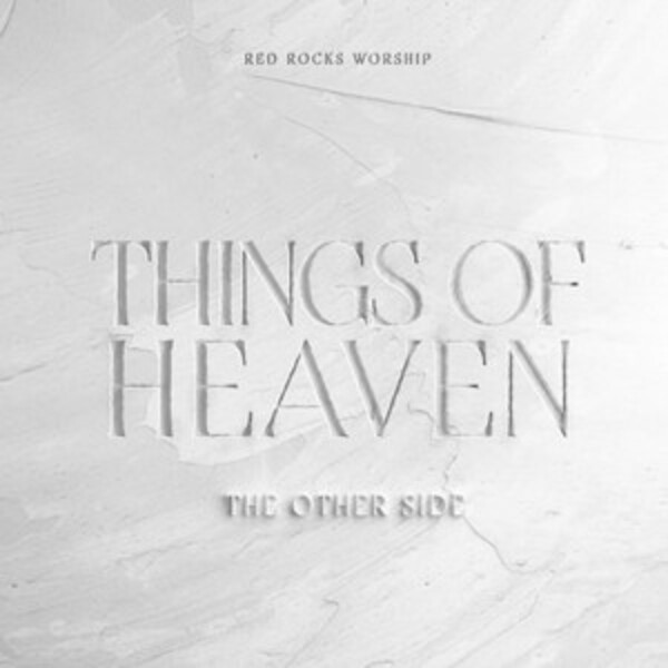 Things Of Heaven (The Other Side) | Red Rocks Worship